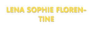 Der Vorname Lena Sophie Florentine